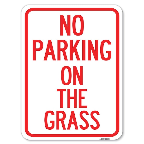 Signmission No Parking on the Grass Heavy-Gauge Aluminum Rust Proof Parking Sign, 18" x 24", A-1824-23685 A-1824-23685 - main